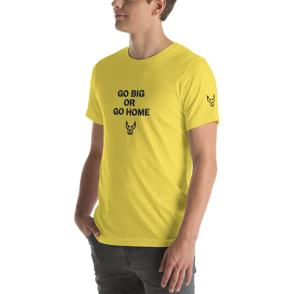 Go Big, Short-Sleeve Unisex T-Shirt