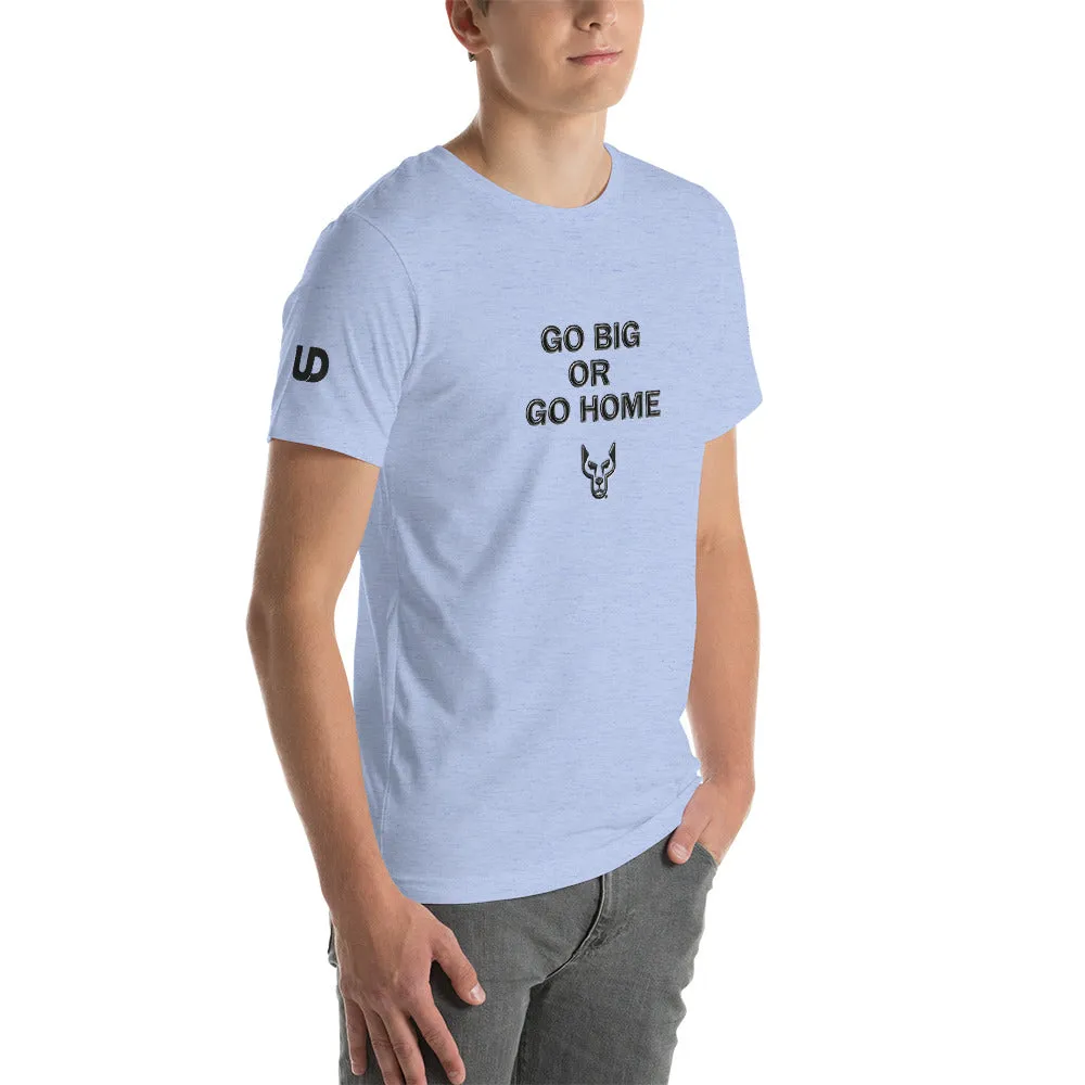 Go Big, Short-Sleeve Unisex T-Shirt