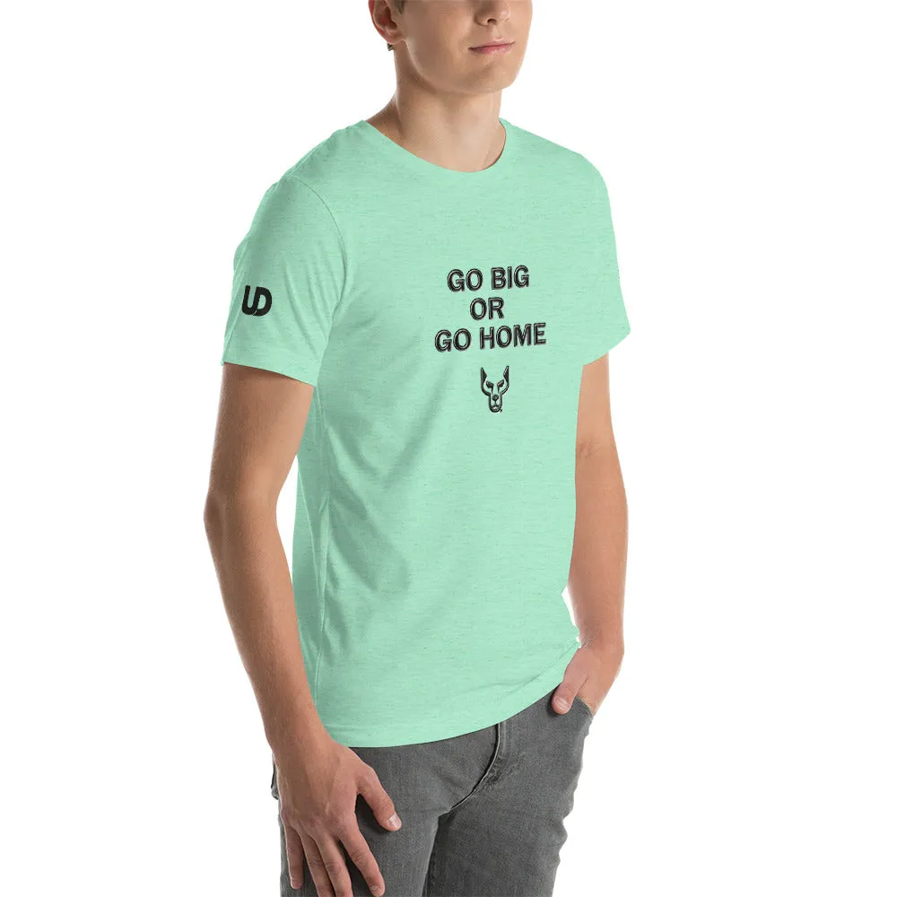 Go Big, Short-Sleeve Unisex T-Shirt