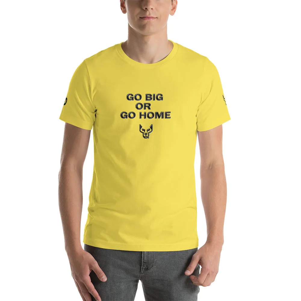 Go Big, Short-Sleeve Unisex T-Shirt