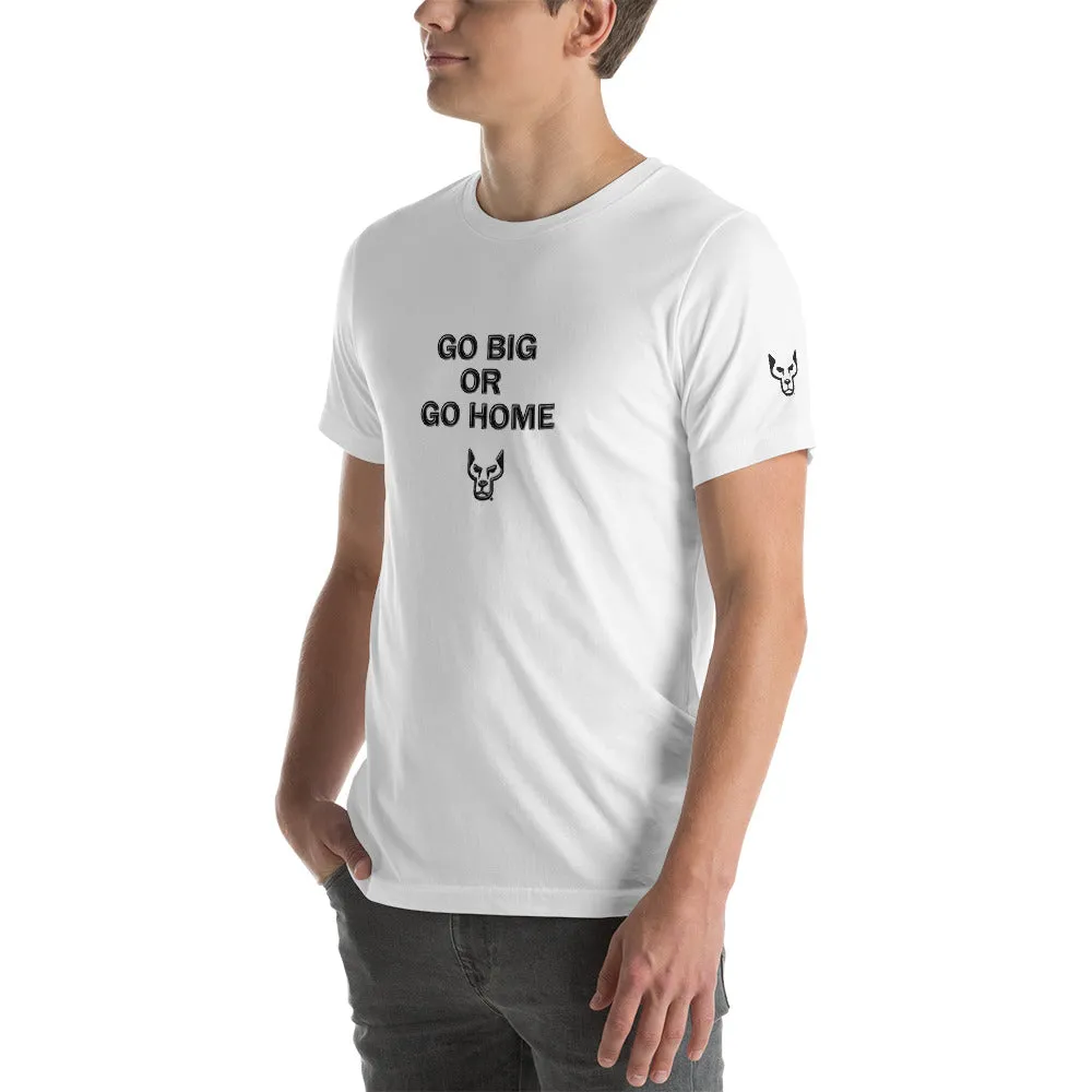 Go Big, Short-Sleeve Unisex T-Shirt