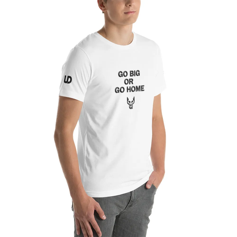 Go Big, Short-Sleeve Unisex T-Shirt